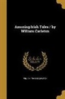 William Carleton - Amusing Irish Tales / by William Carleton