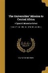 Edward Steere - The Universities' Mission to Central Africa: A Speech Delivered at Oxford; Volume Talbot collection of British pamphlets