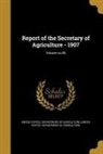 United States Department Of Agriculture - Report of the Secretary of Agriculture - 1907; Volume no.85