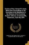 George Washington Jones, Ya Pamphlet Collection (Library of Congr - Oration of Hon. George W. Jones, With Other Proceedings at the Unveiling of the Monument to the Memory of Ex-President Andrew Johnson, at Greeneville