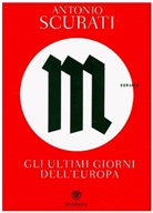 Antonio Scurati - M. Gli ultimi giorni dell'Europa