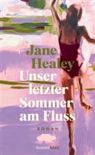 Jane Healey - Unser letzter Sommer am Fluss