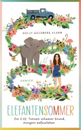 Holly Goldberg Sloan - Elefantensommer - Ein 2 ½ Tonnen schwerer Grund, morgens aufzustehen