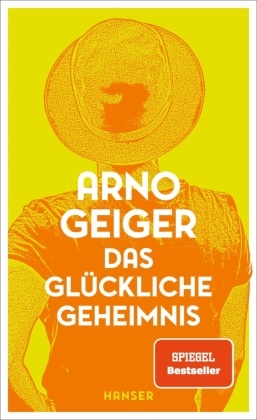 Arno Geiger - Das glückliche Geheimnis
