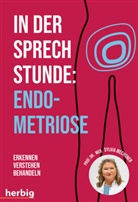 Sylvia Mechsner, Sylvia (Prof. Dr. med.) Mechsner - In der Sprechstunde: Endometriose; Erkennen - Verstehen -Behandeln