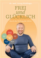 Georg Weidinger - Frei und glücklich durch die Heilung der Mitte