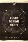 Gregory A. Waller, Gregory Albert Waller - Beyond the Movie Theater
