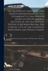 Anonymous - The Qu'Appelle, Long Lake and Saskatchewan Railroad and Steamboat Co. Has 1,000,000 Acres of Odd Numbered Sections in the Old Settled Districts Betwee