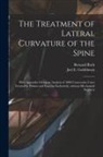 Bernard Roth, Joel E. (Joel Ernest) B. Goldthwait - The Treatment of Lateral Curvature of the Spine: With Appendix Giving an Analysis of 1000 Consecutive Cases Treated by Posture and Exercise Exclusivel