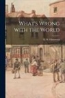 Gilbert K. Chesterton - What's Wrong With the World [microform]