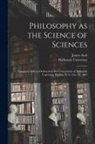 James Seth, Dalhousie University - Philosophy as the Science of Sciences [microform]: Inaugural Address Delivered at the Convocation of Dalhousie University, Halifax, N. S., Oct. 18, 18