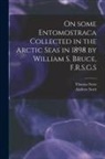 Andrew Scott, Thomas Scott - On Some Entomostraca Collected in the Arctic Seas in 1898 by William S. Bruce, F.R.S.G.S