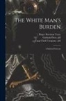 Roger Sherman Tracy, Copp Clark Company Pbl, Gorham Press Pbl - The White Man's Burden: a Satirical Forecast