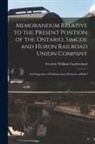 Frederic William Cumberland - Memorandum Relative to the Present Position of the Ontario, Simcoe and Huron Railroad Union Company [microform]: and Suggestive of Parliamentary Measu
