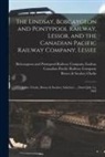 Canadian Pacific Railway Company, Bowes &amp;. Swabey (Firm) Clarke, Bobcaygeon And Pontypool Rai Lindsay - The Lindsay, Bobcaygeon and Pontypool Railway, Lessor, and the Canadian Pacific Railway Company, Lessee [microform]: Lease: Clarke, Bowes & Swabey, So