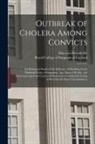 Max von Pettenkofer, Royal College Of Surgeons Of England - Outbreak of Cholera Among Convicts: an Etiological Study of the Influence of Dwelling, Food, Drinking-water, Occupation, Age, State of Health, and Int