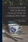 Bernard Rackham, Victoria and Albert Museum - Catalogue of the Le Blond Collection of Corean Pottery