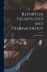 James Stewart - Report on Therapeutics and Pharmacology [microform]