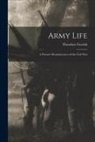 Theodore Gerrish - Army Life: a Private's Reminiscences of the Civil War