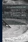 John Milne, British Association for Advancement O - A Catalogue of Destructive Earthquakes, A.D. 7 to A.D. 1899