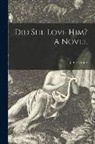James Grant - Did She Love Him? A Novel; 1