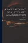Edmund Burke - A Short Account of a Late Short Administration