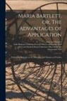 Mary Ann Saunders, Alfred and Elizabeth Brand Collection, Sallie Bingham Center for Women's His - Maria Bartlett, or, The Advantages of Application: Embracing Remarks on the Education and Manners of Females