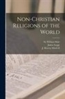James Legge, J. Murray (John Murray) Mitchell, William Muir - Non-Christian Religions of the World [microform]
