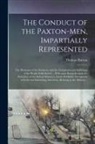 Thomas Barton - The Conduct of the Paxton-men, Impartially Represented; the Distresses of the Frontiers, and the Complaints and Sufferings of the People Fully Stated