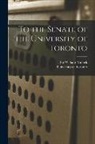 William Mulock, University of Toronto - To the Senate of the University of Toronto [microform]
