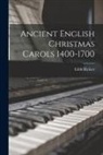 Edith Rickert - Ancient English Christmas Carols 1400-1700 [microform]