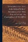 J. W. (John William) Dawson, Royal Society of Canada - Synopsis of the Air-breathing Animals of the Palæozoic in Canada up to 1894 [microform]