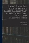 Walter Scott, R. W. Taylor - Scott's Poems, The Lady of the Lake Part III Cantos V & VI/ With Introduction, Notes, and Glossarial Index
