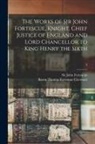 Thomas Fortescue Baron Clermont, John Fortescue - The Works of Sir John Fortescue, Knight, Chief Justice of England and Lord Chancellor to King Henry the Sixth; 2