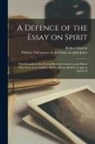 Robert Clayton, William Full Answer to the Es Jones - A Defence of the Essay on Spirit: With Remarks on the Several Pretended Answers; and Which May Serve as an Antidote Against All That Shall Ever Appear