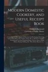 Elizabeth Hammond, University of Leeds Library - Modern Domestic Cookery, and Useful Receipt Book: Containing the Most Approved Directions for Purchasing, Preserving and Cooking Meat, Fish, Poultry