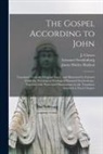 James Shirley Hodson, Emanuel Swedenborg, J. (John) Clowes - The Gospel According to John: Translated From the Original Greek, and Illustrated by Extracts From the Theological Writings of Emanuel Swedenborg: T