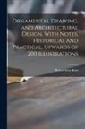 Robert Scott Burn - Ornamental Drawing, and Architectural Design. With Notes, Historical and Practical. Upwards of 200 Illustrations