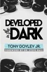 Tony G Doyley, Tony G. Doyley, Tony G Doyley Jr. - Developed In The Dark