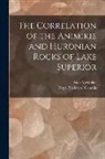 Peter B. McKellar, Royal Society of Canada - The Correlation of the Animikie and Huronian Rocks of Lake Superior [microform]