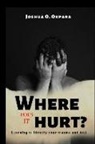 Joshua Okpara, Jada Spruill - Where Does It Hurt?: Learning to identify your trauma and heal