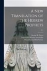 American Unitarian Association, Massachusetts Bible Society, George R. (George Rapall) Noyes - A New Translation of the Hebrew Prophets; V.1