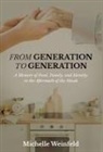 Michelle Weinfeld - From Generation to Generation: A Memoir of Food, Family, and Identity in the Aftermath of the Shoah