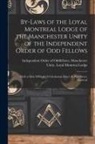 Independent Order of Oddfellows Manc - By-laws of the Loyal Montreal Lodge of the Manchester Unity of the Independent Order of Odd Fellows [microform]: Held at Host M'Hardy' S Caledonian Ho