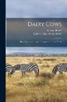Gabriel Henry, Quebec (Province) Dept of Agriculture - Dairy Cows [microform]: Their Feeding and Care: Improvement of the Herds