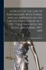 Frederick Pollock - A Digest of the Law of Partnership, With Forms, and an Appendix on the Limited Partnership Act, 1907, Together With the Rules and Forms, 1907, 1909