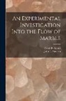 Frank D. (Frank Dawson) Adams, John T. (John Thomas) Nicolson - An Experimental Investigation Into the Flow of Marble [microform]