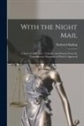 Rudyard Kipling - With the Night Mail: a Story of 2,000 A.D.: Together With Extracts From the Contemporary Magazine in Which It Appeared