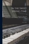 Katharine S. (Katharine Sar Macquoid, Sallie Bingham Center for Women's His - In the Sweet Spring-time: a Love Story; 2