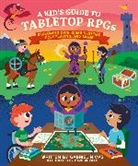 Gabriel Hicks, Dave Perillo - A Kid's Guide to Tabletop RPGs